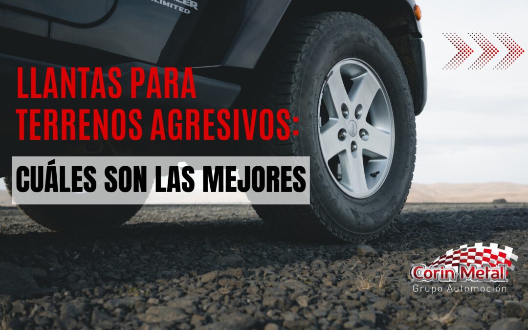 Llantas para terrenos agresivos: como escoger las mejores